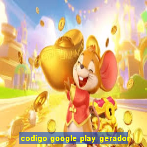 codigo google play gerador